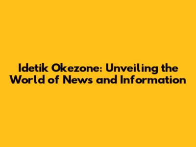 Idetik Okezone: Unveiling the World of News and Information
