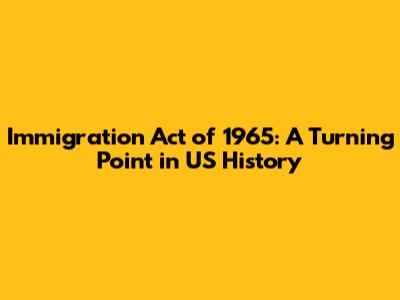 Immigration Act of 1965: A Turning Point in US History