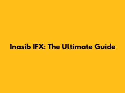 Inasib IFX: The Ultimate Guide