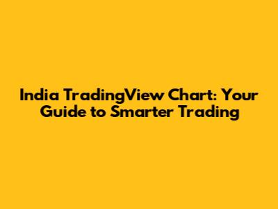 India TradingView Chart: Your Guide to Smarter Trading