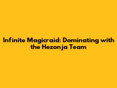 Infinite Magicraid: Dominating with the Hezonja Team