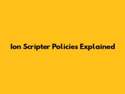 Ion Scripter Policies Explained