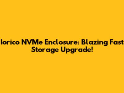 Iorico NVMe Enclosure: Blazing Fast Storage Upgrade!