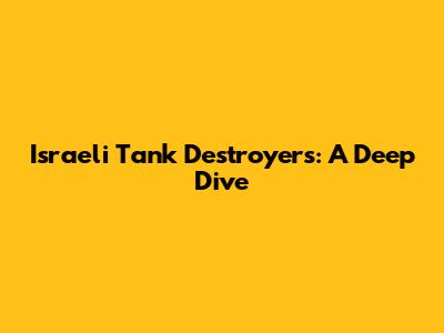 Israeli Tank Destroyers: A Deep Dive