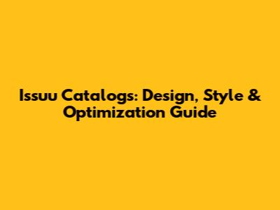 Issuu Catalogs: Design, Style & Optimization Guide