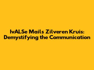 IvALSe Mails Zilveren Kruis: Demystifying the Communication