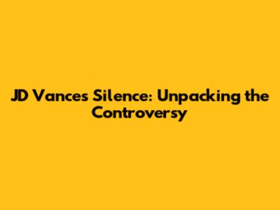 JD Vance's Silence: Unpacking the Controversy