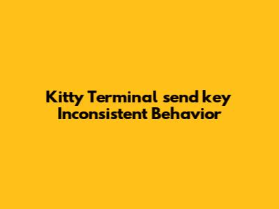 Kitty Terminal `send_key` Inconsistent Behavior