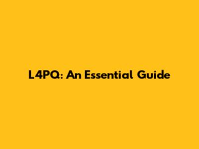 L4PQ: An Essential Guide