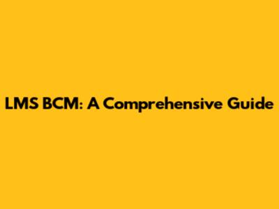 LMS BCM: A Comprehensive Guide