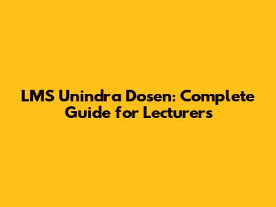 LMS Unindra Dosen: Complete Guide for Lecturers