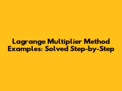Lagrange Multiplier Method Examples: Solved Step-by-Step