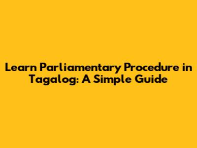 Learn Parliamentary Procedure in Tagalog: A Simple Guide