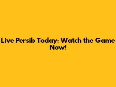 Live Persib Today: Watch the Game Now!