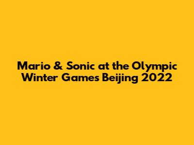 Mario & Sonic at the Olympic Winter Games Beijing 2022