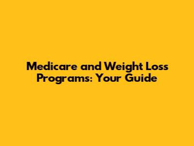 Medicare and Weight Loss Programs: Your Guide