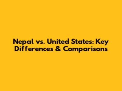 Nepal vs. United States: Key Differences & Comparisons