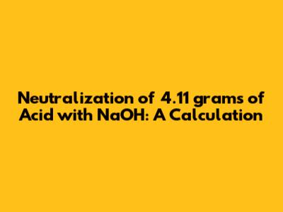Neutralization of 4.11 grams of Acid with NaOH: A Calculation