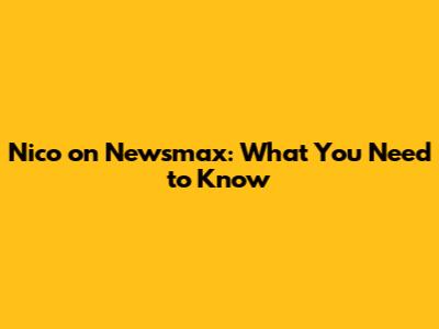 Nico on Newsmax: What You Need to Know