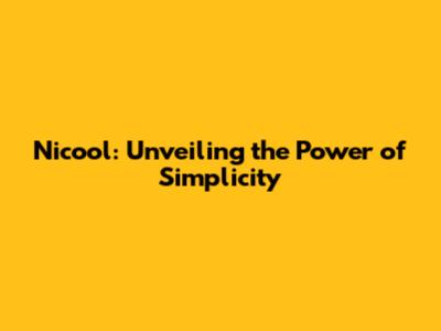 Nicool: Unveiling the Power of Simplicity