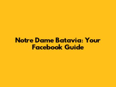 Notre Dame Batavia: Your Facebook Guide