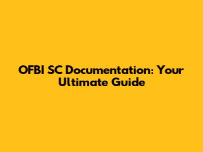 OFBI SC Documentation: Your Ultimate Guide