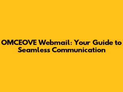 OMCEOVE Webmail: Your Guide to Seamless Communication