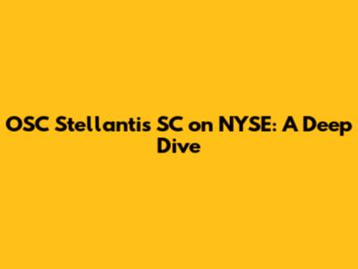 OSC Stellantis SC on NYSE: A Deep Dive