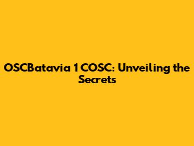 OSCBatavia 1 COSC: Unveiling the Secrets