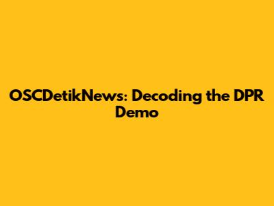 OSCDetikNews: Decoding the DPR Demo