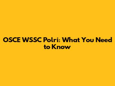 OSCE WSSC Polri: What You Need to Know