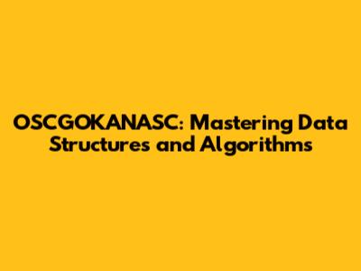 OSCGOKANASC: Mastering Data Structures and Algorithms
