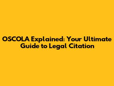 OSCOLA Explained: Your Ultimate Guide to Legal Citation
