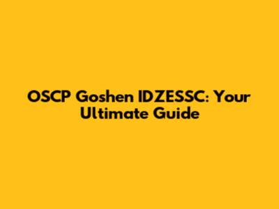 OSCP Goshen IDZESSC: Your Ultimate Guide