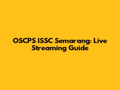 OSCPS ISSC Semarang: Live Streaming Guide