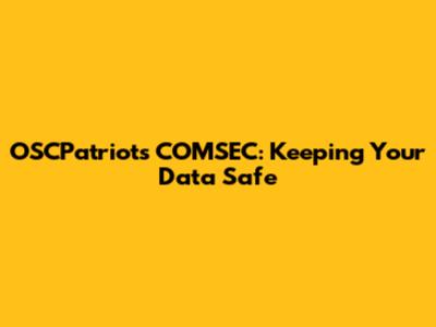 OSCPatriots COMSEC: Keeping Your Data Safe