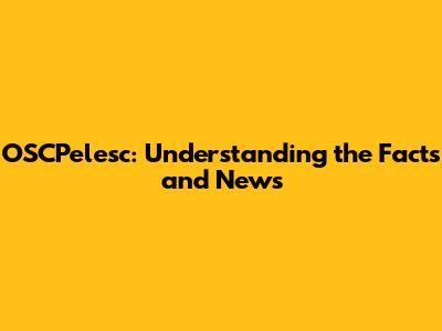OSCPelesc: Understanding the Facts and News