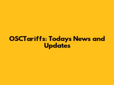 OSCTariffs: Today's News and Updates