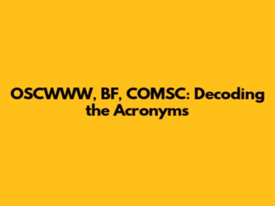 OSCWWW, BF, COMSC: Decoding the Acronyms