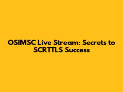 OSIMSC Live Stream: Secrets to SCRTTLS Success