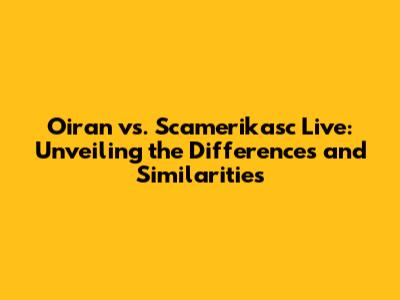 Oiran vs. Scamerikasc Live: Unveiling the Differences and Similarities
