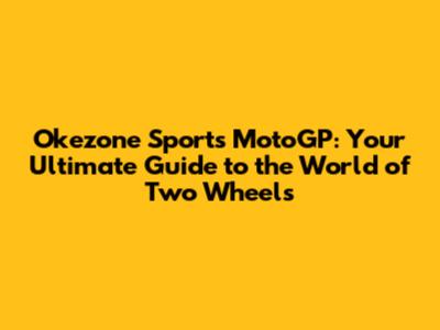 Okezone Sports MotoGP: Your Ultimate Guide to the World of Two Wheels