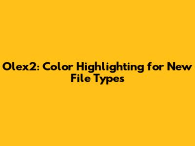 Olex2: Color Highlighting for New File Types