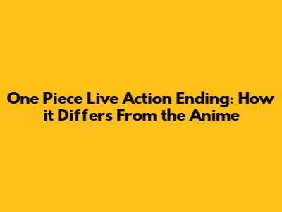 One Piece Live Action Ending: How it Differs From the Anime