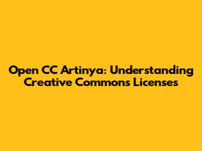 Open CC Artinya: Understanding Creative Commons Licenses