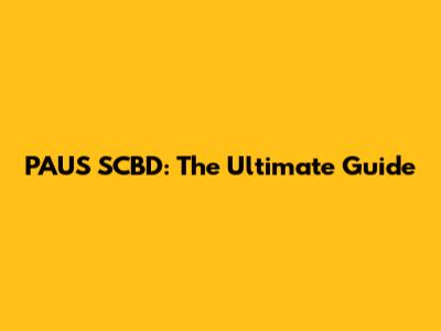 PAUS SCBD: The Ultimate Guide
