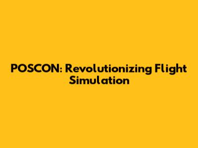POSCON: Revolutionizing Flight Simulation