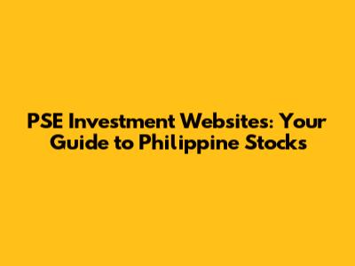PSE Investment Websites: Your Guide to Philippine Stocks