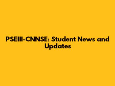 PSEIII-CNNSE: Student News and Updates