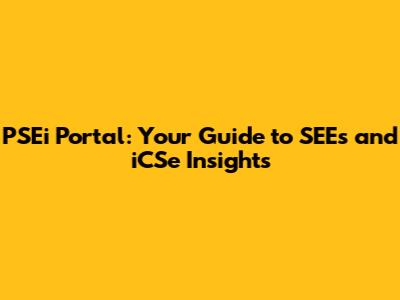 PSEi Portal: Your Guide to SEEs and iCSe Insights